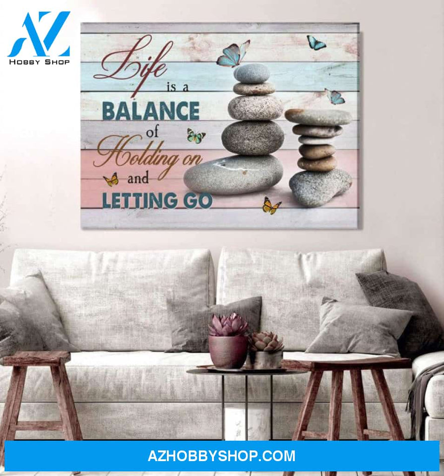 Rocks Life Is A Balance Of Holding On And Letting Go Canvas And Poster, Wall Decor Visual Art