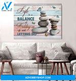 Rocks Life Is A Balance Of Holding On And Letting Go Canvas And Poster, Wall Decor Visual Art