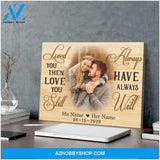Romantic Wedding Gift For Him For Her Loved You Then Love You Still Custom Canvas Print