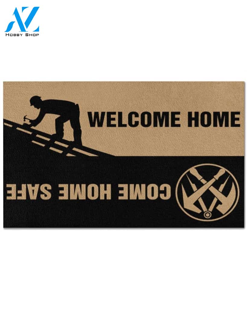 Roofer Welcome Home Come Home Safe Indoor And Outdoor Doormat Warm House Gift Welcome Mat Gift For Roofer