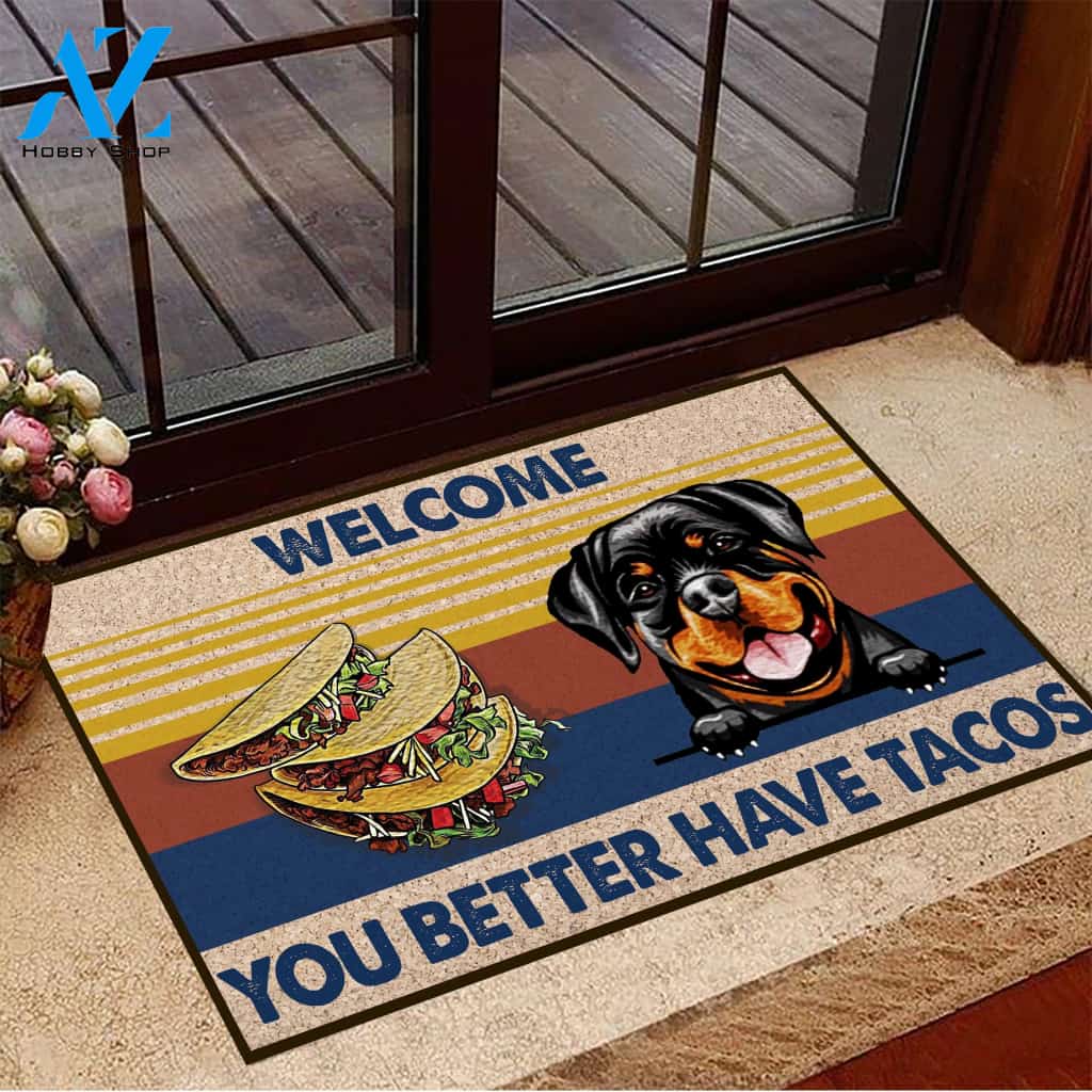 Rottweiler You Better Have Tacos Easy Clean Welcome DoorMat | Felt And Rubber | DO2587