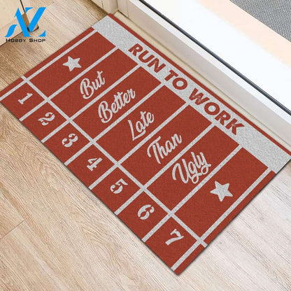 Running Track Better Late Than Ugly Doormat Welcome Mat House Warming Gift Home Decor Funny Doormat Gift Idea