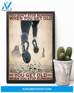 Running You Get Old When You Stop Running Vertical Canvas Prints, Wall Decor Visual Art