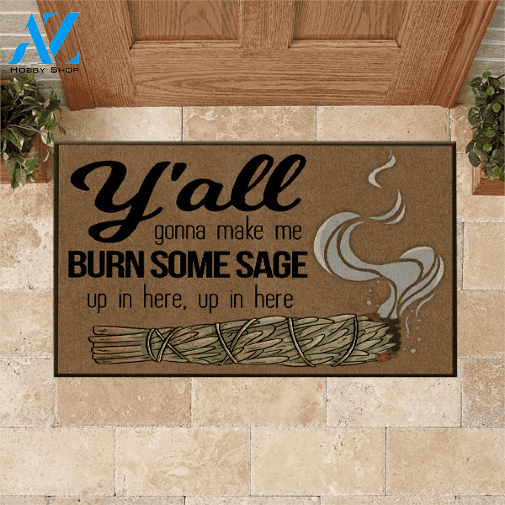 Sage Doormat Y'all Gonna Make Me Burn Some Sage | Welcome Mat | House Warming Gift