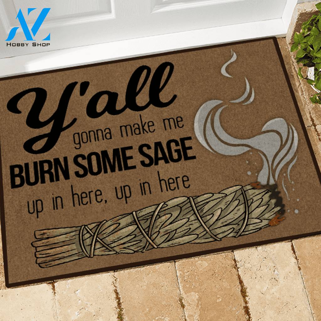 Sage Doormat Y'all Gonna Make Me Burn Some Sage | Welcome Mat | House Warming Gift