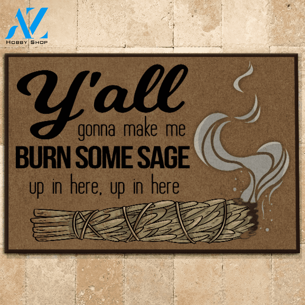 Sage Doormat Y'all Gonna Make Me Burn Some Sage | Welcome Mat | House Warming Gift