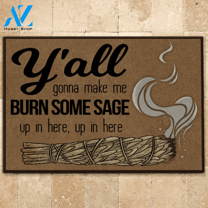 Sage Doormat Y'all Gonna Make Me Burn Some Sage | Welcome Mat | House Warming Gift