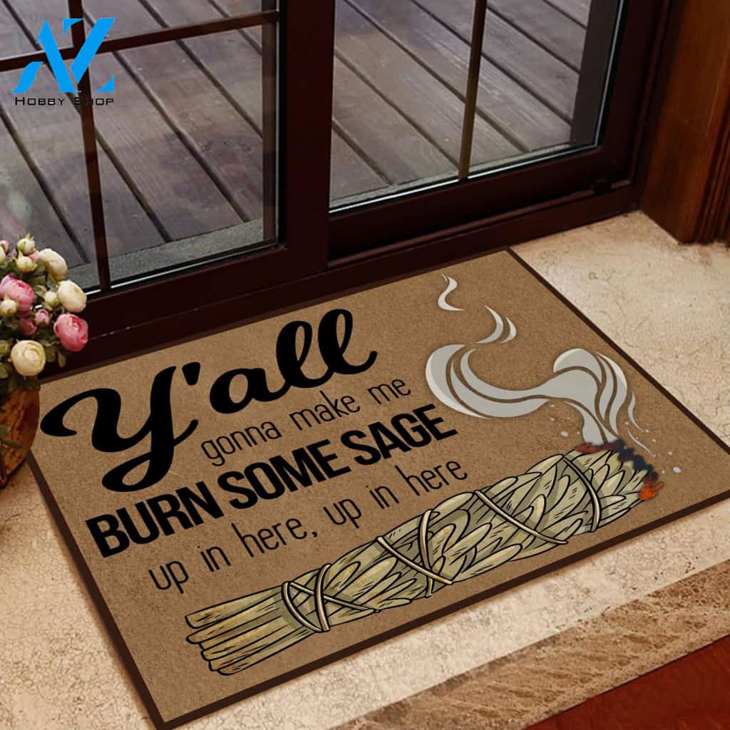 Sage Doormat Y'all Gonna Make Me Burn Some Sage Welcome Mat House Warming Gift Home Decor Funny Doormat Gift Idea