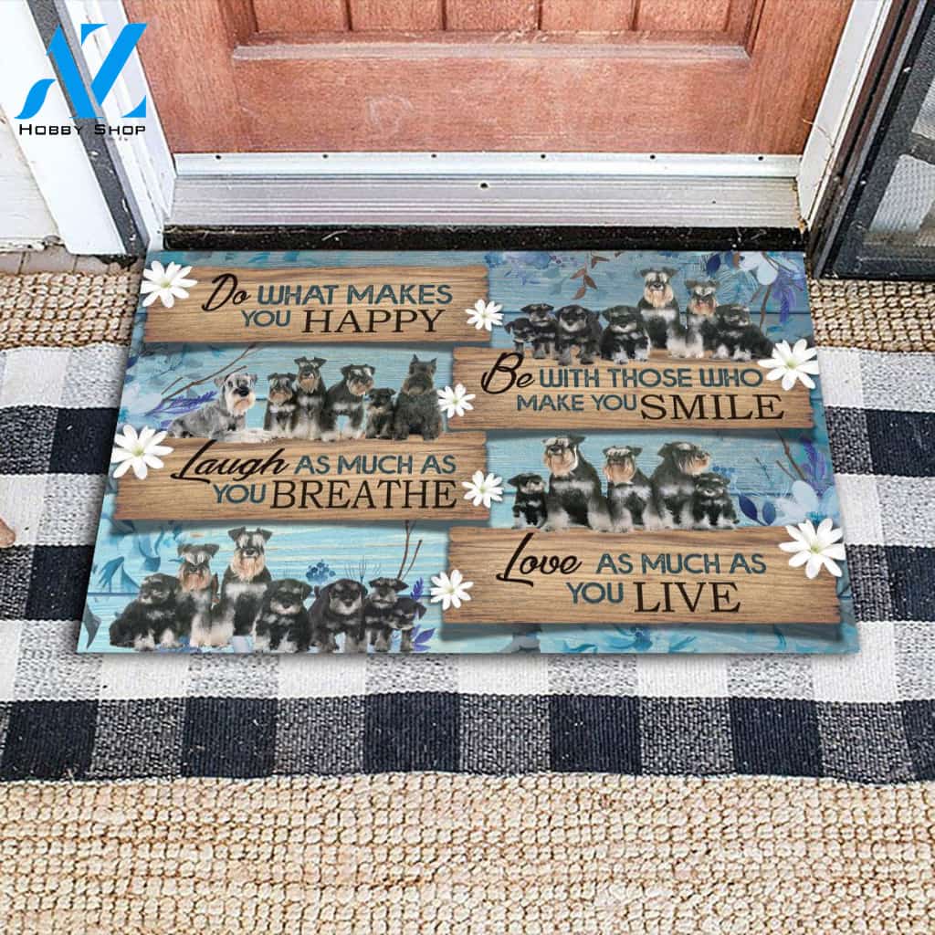 Schnauzer Do What Makes You Happy Doormat