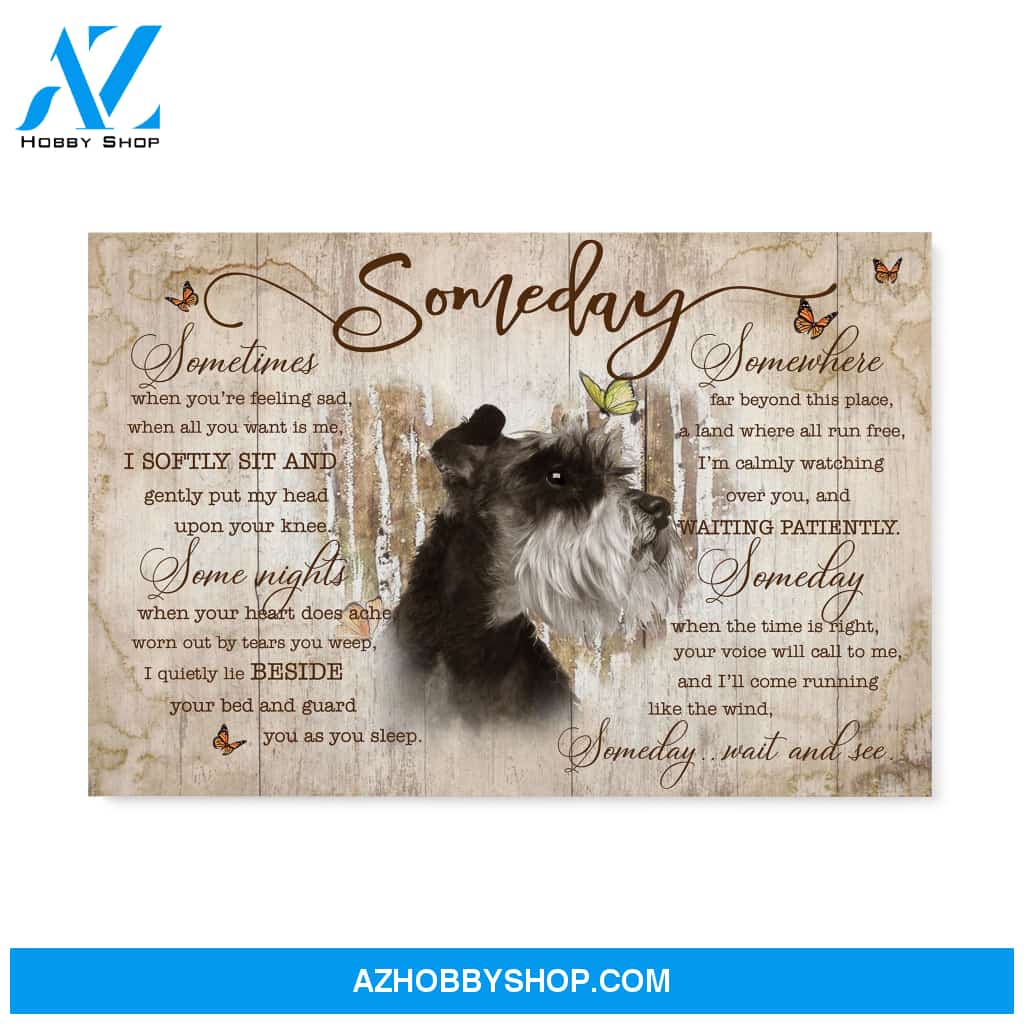 Schnauzer Some day wait and see Matte Canvas (1.25") 14x11 20x16 30x20
