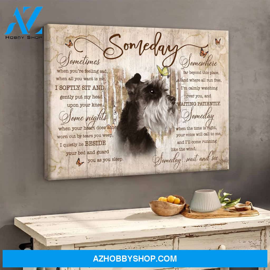 Schnauzer Some day wait and see Matte Canvas (1.25") 14x11 20x16 30x20