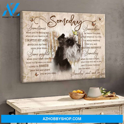 Schnauzer Some day wait and see Matte Canvas (1.25") 14x11 20x16 30x20