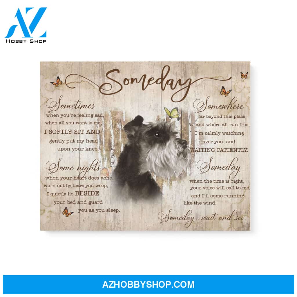 Schnauzer Some day wait and see Matte Canvas (1.25") 14x11 20x16 30x20