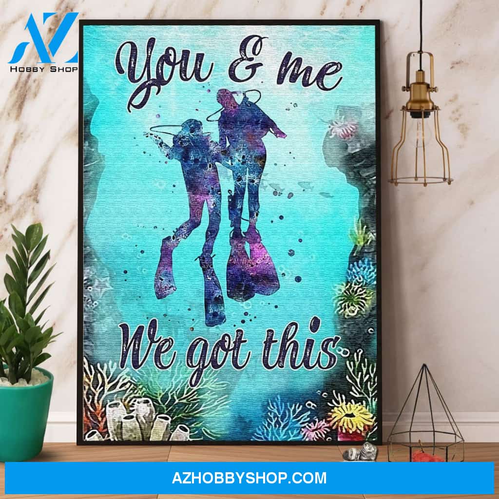 Scuba Diver You & Me We Got This Canvas And Poster, Wall Decor Visual Art