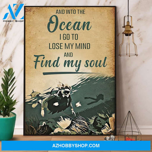 Scuba Diving And Into The Ocean I Go To Lose My Mind And Find My Soul Canvas And Poster, Wall Decor Visual Art