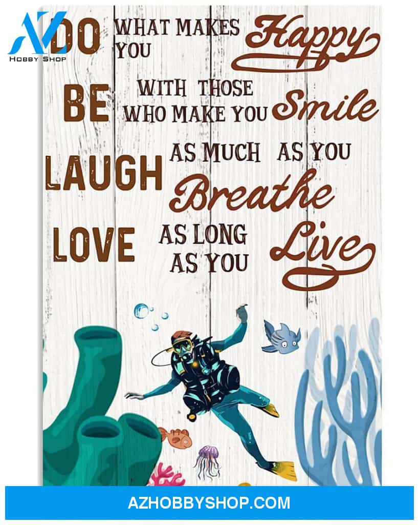 Scuba Diving Do What Makes You Happy Vertical Canvas Gift, Wall Decor Visual Art
