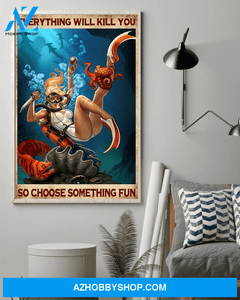 Scuba Diving Girl Poster Everything Will Kill You Choose Something Fun Vintage Poster Canvas, Wall Decor Visual Art