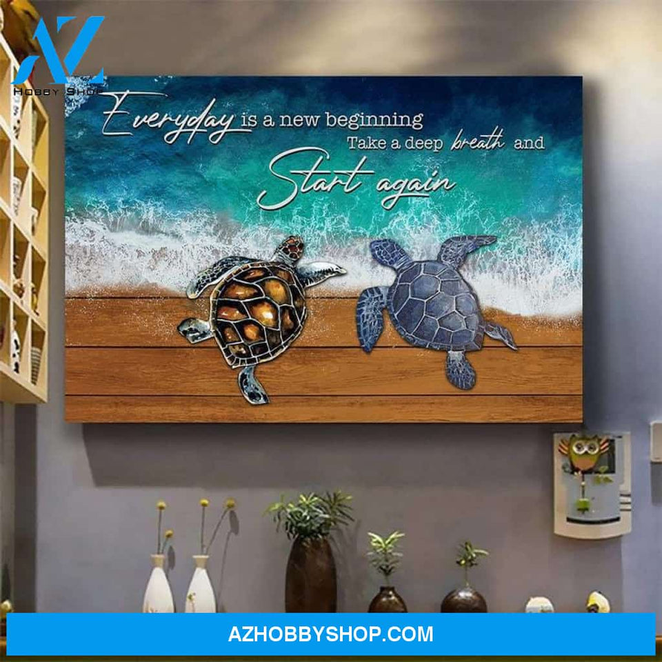 Sea Turtle Everyday Is A New Beginning Take A Deep Breath And Start Again
