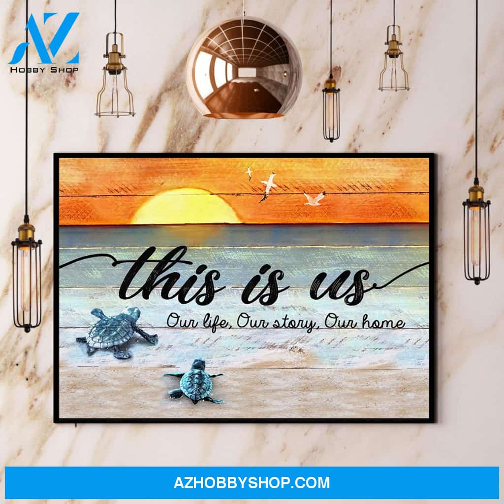 Sea Turtle This Is Us Our Life Our Story Our Home Canvas And Poster, Wall Decor Visual Art