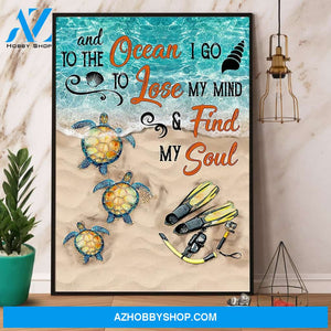 Sea Turtle To The Ocean I Go To Lose My Mind & Find My Soul Canvas And Poster, Wall Decor Visual Art