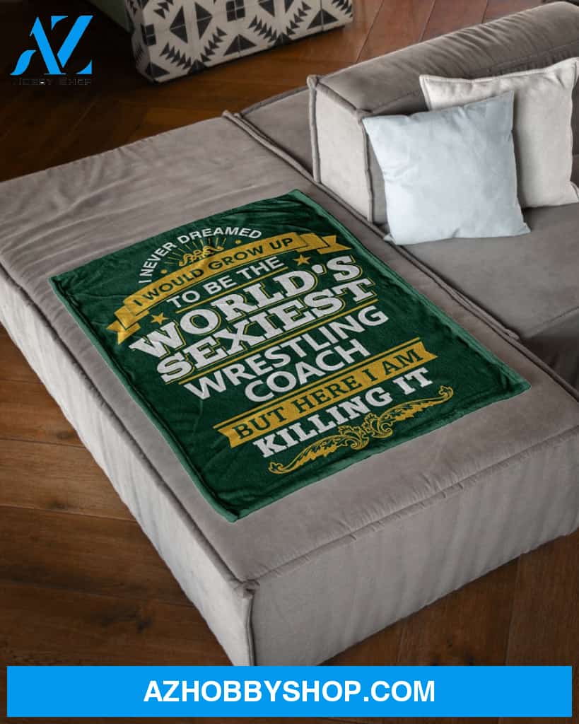 Sexiest Wrestling Coach Fleece Blanket Home Decor Bedding Couch Sofa Soft And Comfy Cozy Wrestling Lovers Gift, Gift For Dad, Family Blanket