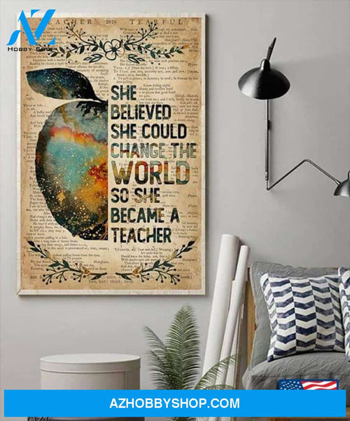 She Believed She Could Change The World So She Became A Teacher Canvas