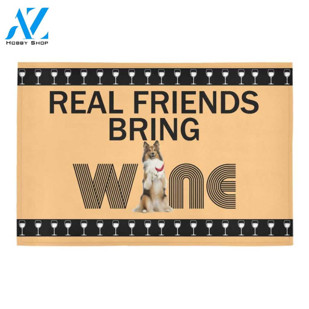 Sheltie Real Friends Bring Wine Doormat Indoor And Outdoor Mat Entrance Rug Sweet Home Decor Housewarming Gift Gift For Friend Family Stem Feminist