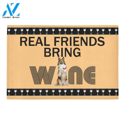 Sheltie Real Friends Bring Wine Doormat Indoor And Outdoor Mat Entrance Rug Sweet Home Decor Housewarming Gift Gift For Friend Family Stem Feminist