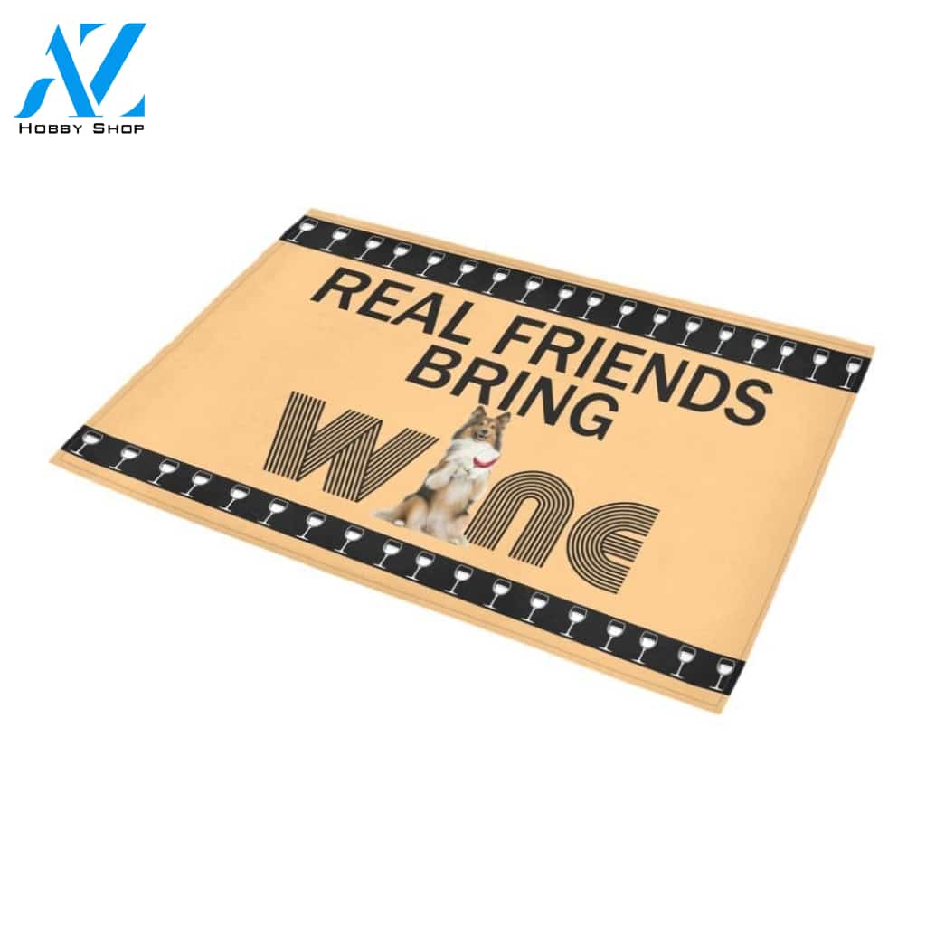 Sheltie Real Friends Bring Wine Doormat Indoor And Outdoor Mat Entrance Rug Sweet Home Decor Housewarming Gift Gift For Friend Family Stem Feminist