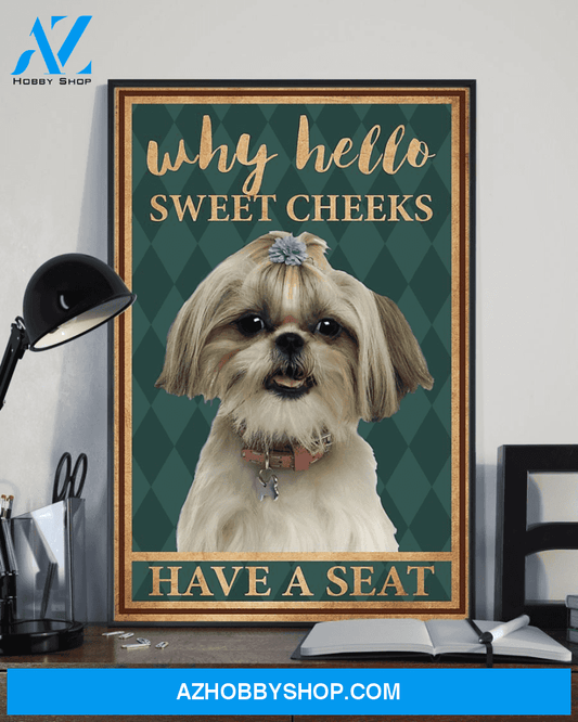 Shih Tzu Dog Loves Poster Why Hello Sweet Cheeks Have A Seat Vintage Poster Canvas, Wall Decor Visual Art
