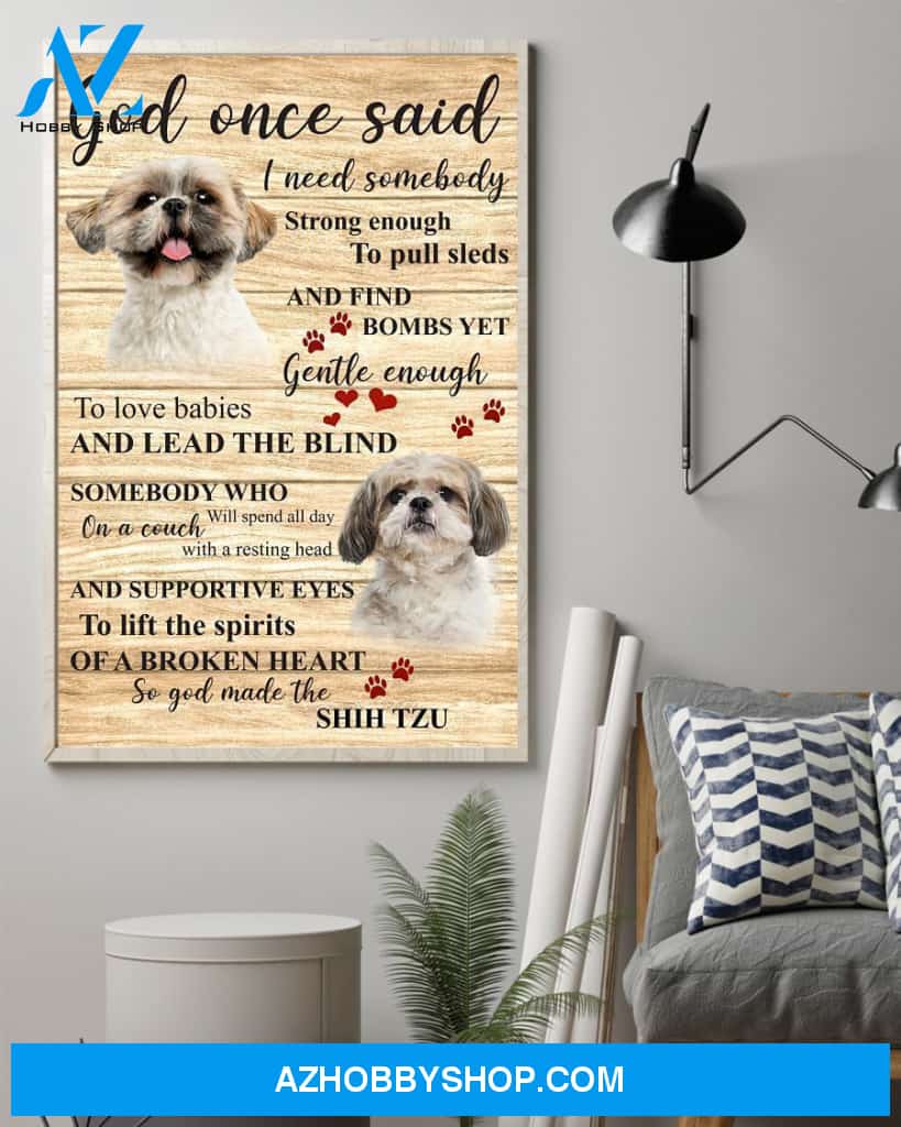 Shih Tzu God Once Said Gift For Shih Tzu Lover Easter Canvas And Poster, Wall Decor Visual Art, Wall Poster, My Poster Wall