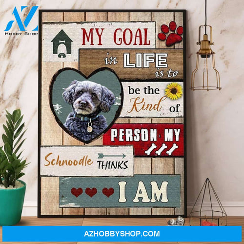 Shnoodle My Goal In Life Is To Be The Kind Of Person Canvas And Poster, Wall Decor Visual Art
