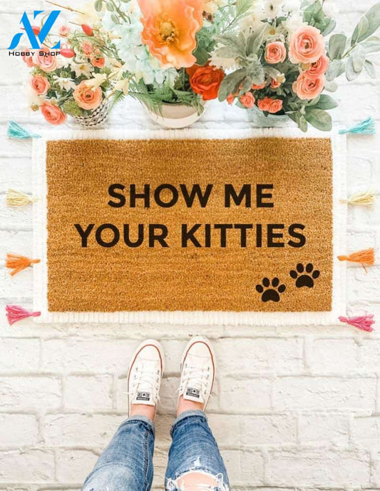 Show Me Your Kitties Doormat, Funny Doormat, Cat Doormat, Welcome Mat, Outdoor Rug, Spring Decor, Cat Gifts, Front Porch, Valentines