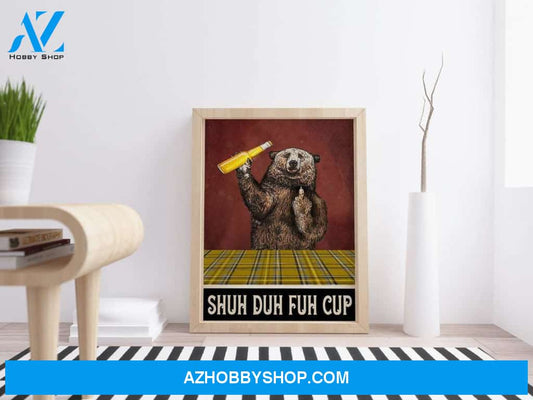 Funny Bear Vintage Poster, Bear Drinking Beer Vintage Poster, Shuh Duh Fuh Cup Vintage Poster, Love Beer Canvas And Poster, Wall Decor Visual Art