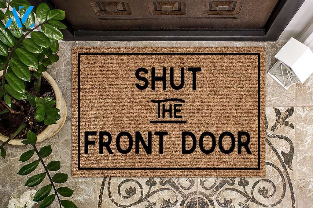 Shut the Front Door Funny Welcome Doormat | Welcome Mat | House Warming Gift