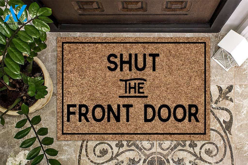 Shut the Front Door Funny Welcome Doormat | Welcome Mat | House Warming Gift