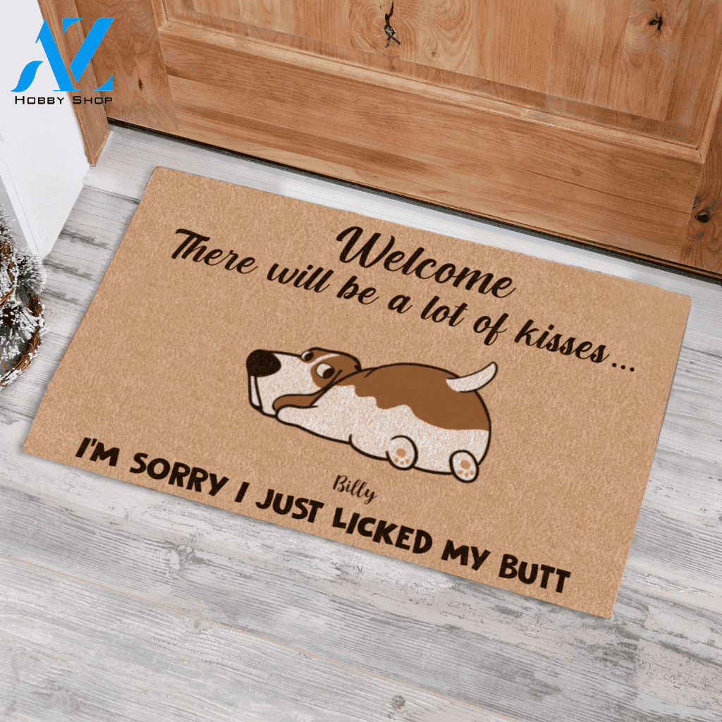 Shy Dog , There Will Be A Lot Of Kisses , I'm Sorry I Just Licked My Butt Personalized Doormat HQ