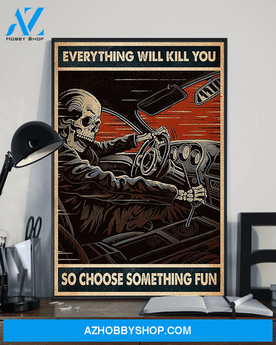 Skeleton Car Racing Poster Everything Will Kill You So Choose Something Fun Vintage Poster Canvas, Wall Decor Visual Art