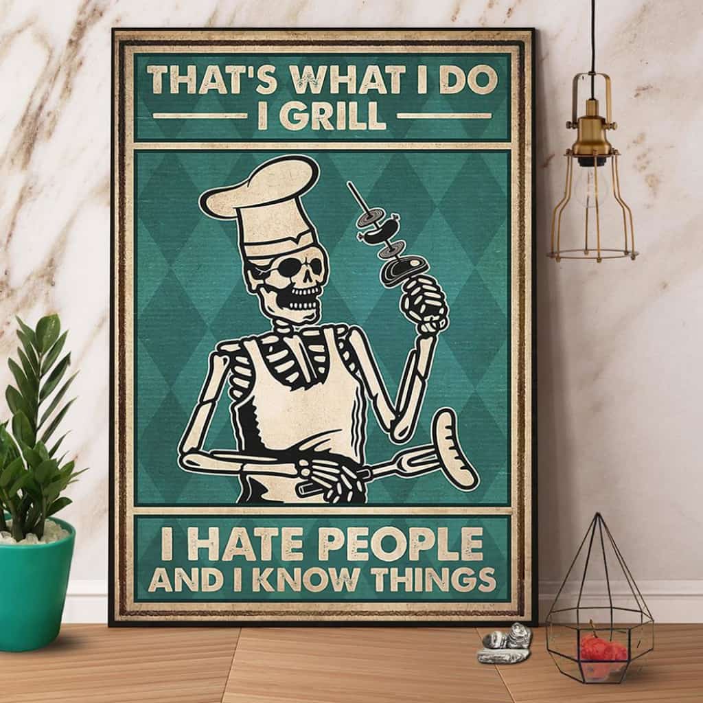 Skeleton Chef That'S What I Do I Grill I Hate People And I Know Things Paper Poster No Frame Matte Canvas Wall Decor