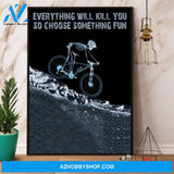 Skeleton Cycling Everything Will Kill You So Choose Something Fun Canvas And Poster, Wall Decor Visual Art