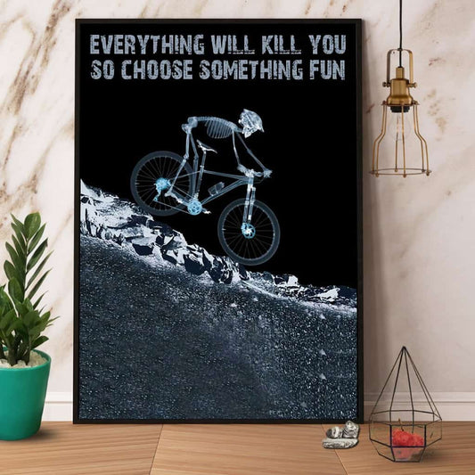 Skeleton Cycling Everything Will Kill You So Choose Something Fun Paper Poster No Frame Matte Canvas Wall Decor