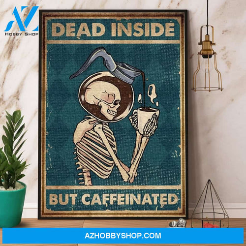 Skeleton Dead Inside But Caffeinated Canvas And Poster, Wall Decor Visual Art