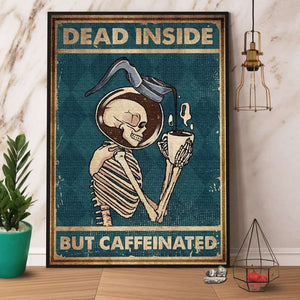 Skeleton Dead Inside But Caffeinated Paper Poster No Frame Matte Canvas Wall Decor