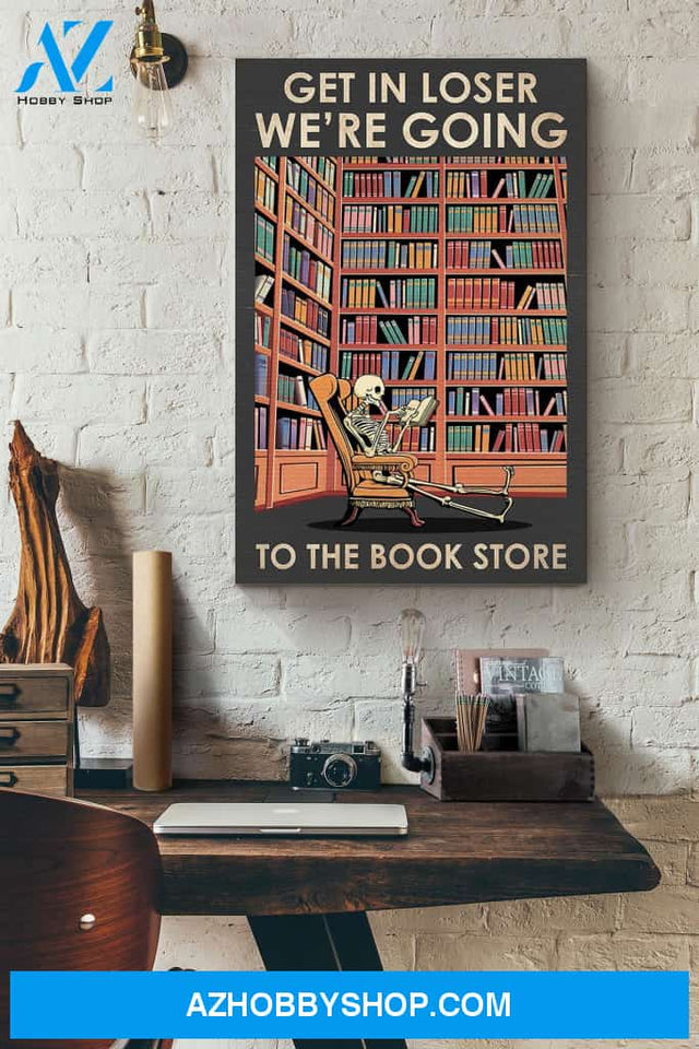 Skeleton Get In Loser We're Going To The Book Store Canvas And Poster, Wall Decor Visual Art, Halloween Gift, Happy Halloween