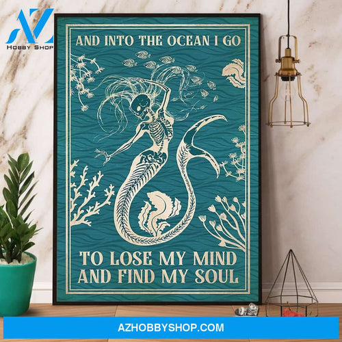 Skeleton Mermaid And Into The Ocean I Go To Lose My Mind And Find My Soul Canvas And Poster, Wall Decor Visual Art