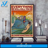 Skeleton Poster, Everything Will Kill You So Choose Something Fun Canvas And Poster, Wall Decor Visual Art, Halloween Gift, Happy Halloween 5