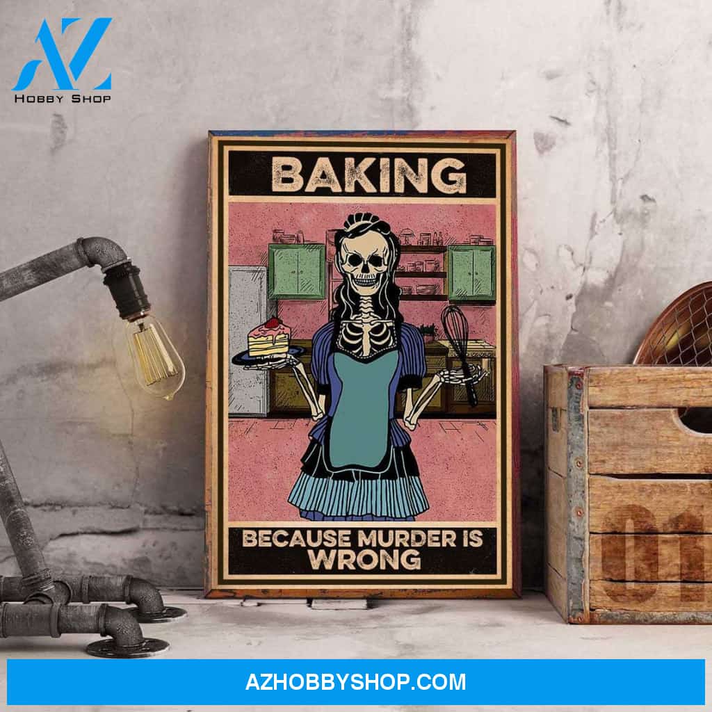 Skeleton Poster, Funny Baking Because Murder Is Wrong Canvas And Poster, Wall Decor Visual Art, Halloween Gift, Happy Halloween