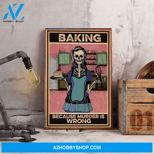 Skeleton Poster, Funny Baking Because Murder Is Wrong Canvas And Poster, Wall Decor Visual Art, Halloween Gift, Happy Halloween