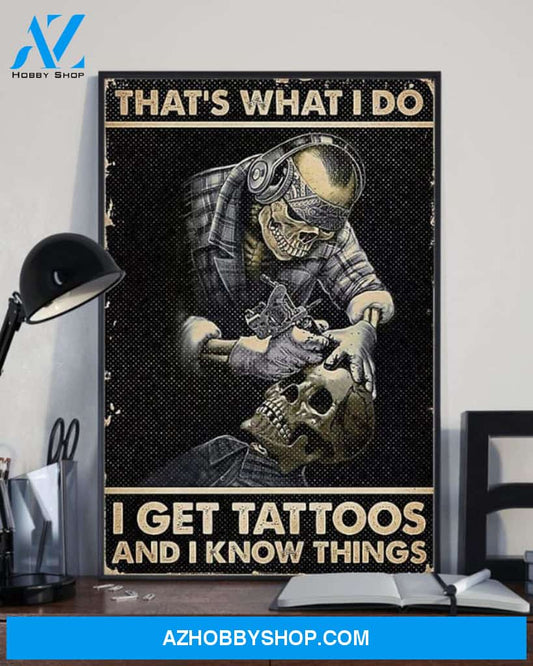 Skeleton That's What I Do I Get tattoos And I Know Things Canvas And Poster, Wall Decor Visual Art
