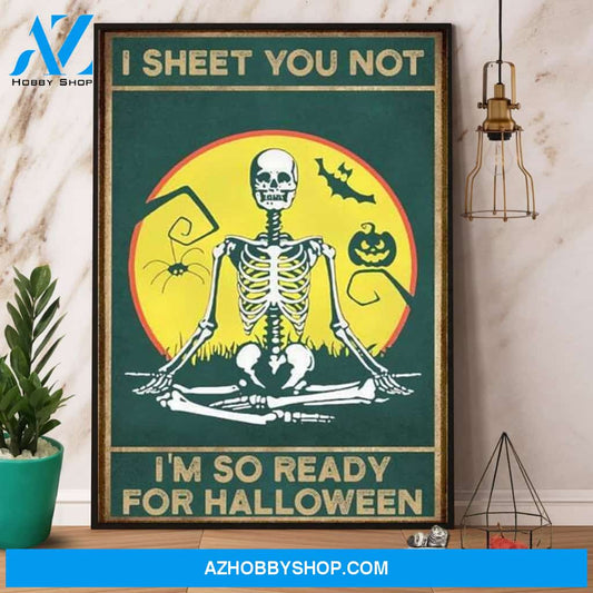 Skeleton Yoga I Sheet You Not I’M So Ready For Halloween Canvas And Poster, Wall Decor Visual Art, Halloween Gift, Happy Halloween